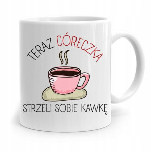 Kubek Prezent Dla Córki Córka Strzeli Sobie Kawkę