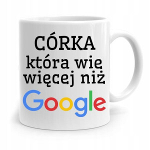 Kubek Prezent Dla Córki Wie Więcej Niż Google