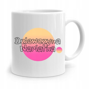 Kubek Prezent Dla Dziewczyny Dziewczyna Wariatka