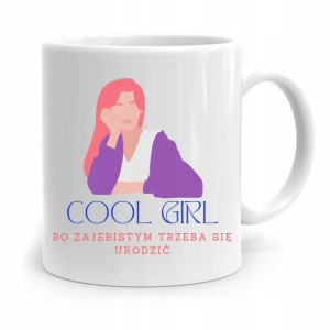 Kubek Prezent Dla Dziewczyny Żony Cool Girl