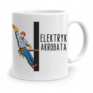 Kubek Prezent Dla Elektryka Elektryk Akrobata