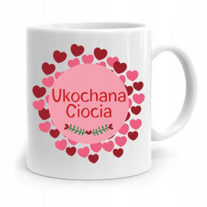 Kubek Prezent Dla Cioci Ciotki Ukochana Ciocia