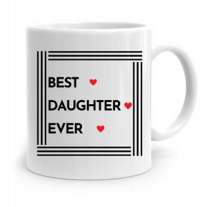 Kubek Prezent Dla Córki Best Daughter Ever!
