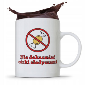 Kubek Prezent Dla Córki Nie Dokarniać Słodyczami