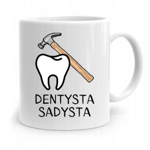 Kubek Prezent Dla Dentysty Dentysta Sadysta