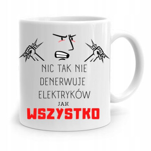 Kubek Prezent Dla Elektryka Nic Tak Nie Denerwuje