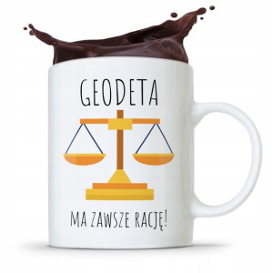 Kubek Prezent Dla Geodety Ma Zawszę Rację