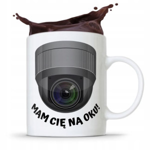 Dla Ochroniarza Stróża Kubek Mam Cię Na Oku!