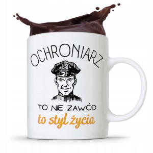 Dla Ochroniarza Stróża Kubek To Styl Życia!