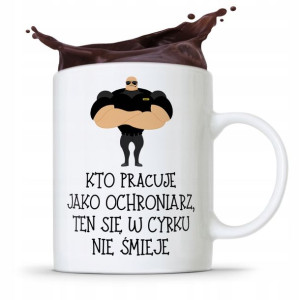 Dla Ochroniarza Stróża Kubek W Cyrku Nie Śmieje