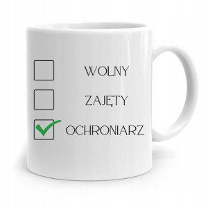 Dla Ochroniarza Stróża Kubek Wolny Zajęty