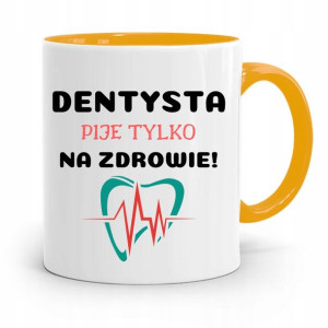 Kubek Żółty Prezent Dentysty Piję Na Zdrowie