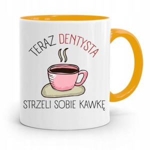 Kubek Żółty Prezent Dentysty Strzeli Sobię Kawkę