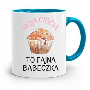 Kubek Błękitny Cioci Moja Ciocia To Fajna Babeczka