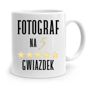 Kubek Dla Fotografa Fotograf Na 5 Gwiazdek Prezent