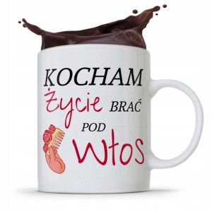 Kubek Dla Fryzjera Kocham Życię Brać Pod Włos