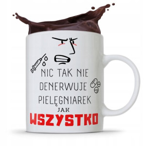 Kubek Dla Pielęgniarki Nic Tak Nie Denerwuje Jak