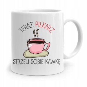 Kubek Dla Piłkarza Zawodnika Strzeli Sobię Kawkę