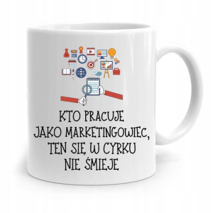 Dla Marketingowca Kubek W Cyrku Się Nie Śmieje