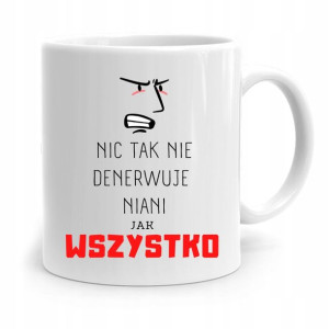 Dla Niani Opiekunki Kubek Wszystko Denerwuje