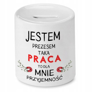 Dla Prezesa Viceprezesa Skarbonka Jestem Prezesem