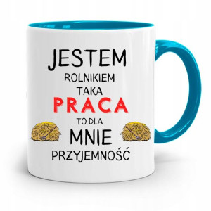Dla Rolnika Kubek Błękitny Taka Praca Przyjemnośc