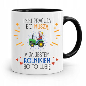 Dla Rolnika Kubek Czarny Inni Pracują Bo Musza