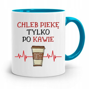Kubek Błękitny Dla Piekarza Piekę Tylko Po Kawię