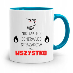 Kubek Błękitny Dla Strażaka Nic Tak Nie Denerwuje