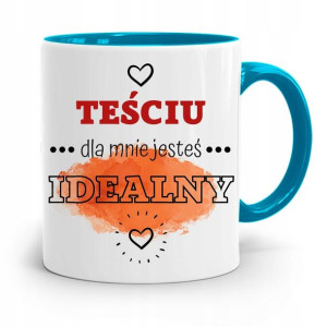 Kubek Błękitny Dla Teścia Dla Mnie Jesteś Idealny