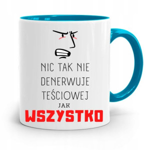 Kubek Błękitny Dla Teściowej Nic Tak Nie Denerwuje