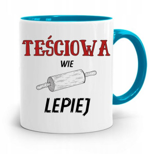 Kubek Błękitny Dla Teściowej Teściowa Wie Lepiej