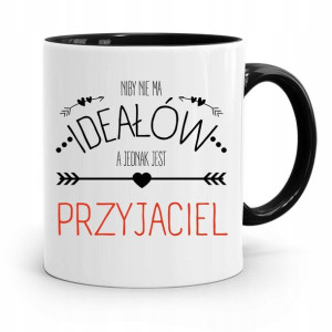 Kubek Czarny Dla Przyjaciela Niby Nie Ma Ideałów