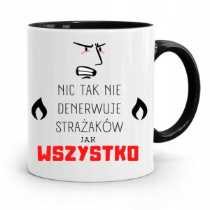 Kubek Czarny Dla Strażaka Wszystko Denerwuje
