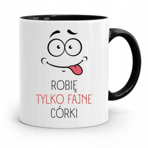 Kubek Czarny Na Dzień Ojca Robię Fajne Córki