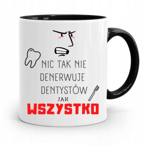 Kubek Czarny Prezent Dentysty Wszystko Denerwuje