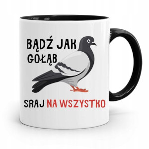 Kubek Czarny Śmieszny Zabawny Bądź Jak Gołąb Sraj