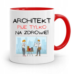 Kubek Czerwony Architekta Pije Tylko Na Zdrowie