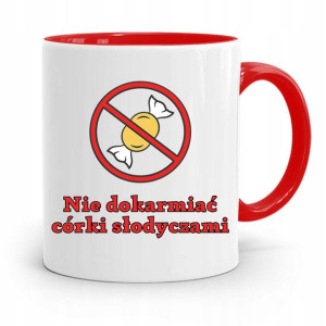 Kubek Czerwony Dla Córki Nie Dokarmiać Słodyczami