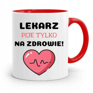 Kubek Czerwony Dla Doktora Pije Tylko Na Zdrowie