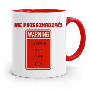 Kubek Czerwony Dla Geodety Nie Przeszkadzać!