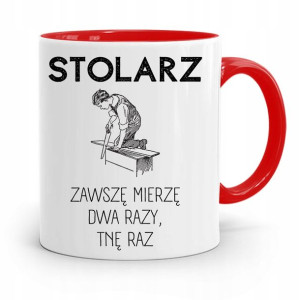 Kubek Czerwony Dla Stolarza Zawsze Mierzę Dwa Razy