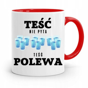 Kubek Czerwony Dla Teścia Teść Nie Pyta Polewa