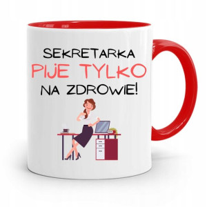 Kubek Czerwony Sekretarki Pije Tylko Na Zdrowie