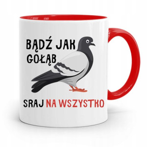 Kubek Czerwony Śmieszny Zabawny Bądź Jak Gołąb