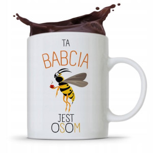 Kubek Dla Babci Na Imieniny Ta Babcia Jest Osom