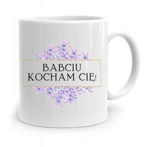 Kubek Dla Babci Na Urodziny Kocham Cię Babciu