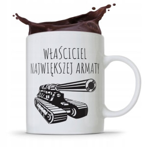Kubek Dla Chłopaka Własciciel Największej Armaty