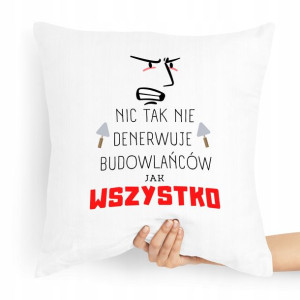 Poduszka Budowlańca Majstera Wszystko Denerwuje