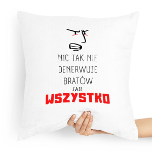 Poduszka Dla Brata Prezent Nic Tak Nie Denerwuje